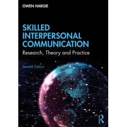 Skilled Interpersonal Communication: Research, Theory and Practice