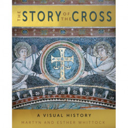 The Story of the Cross: A Visual History
