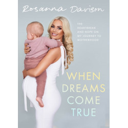 When Dreams Come True: The Heartbreak and Hope on My Journey to Motherhood