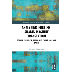 Analysing English-Arabic Machine Translation: Google Translate, Microsoft Translator and Sakhr