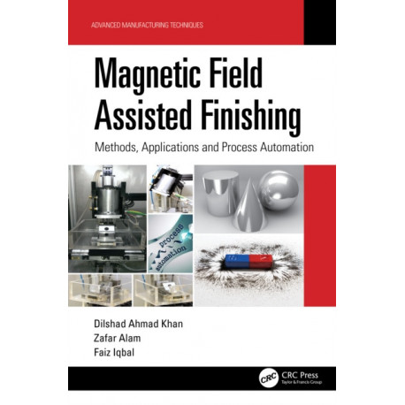 Magnetic Field Assisted Finishing: Methods, Applications and Process Automation