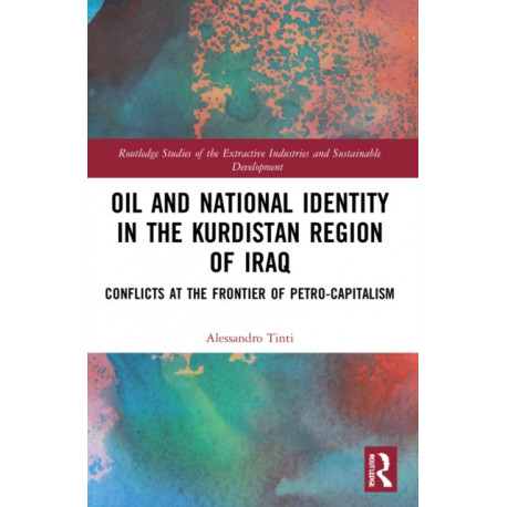 Oil and National Identity in the Kurdistan Region of Iraq: Conflicts at the Frontier of Petro-Capitalism
