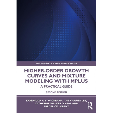 Higher-Order Growth Curves and Mixture Modeling with Mplus: A Practical Guide