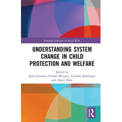 Understanding System Change in Child Protection and Welfare