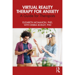 Virtual Reality Therapy for Anxiety: A Guide for Therapists