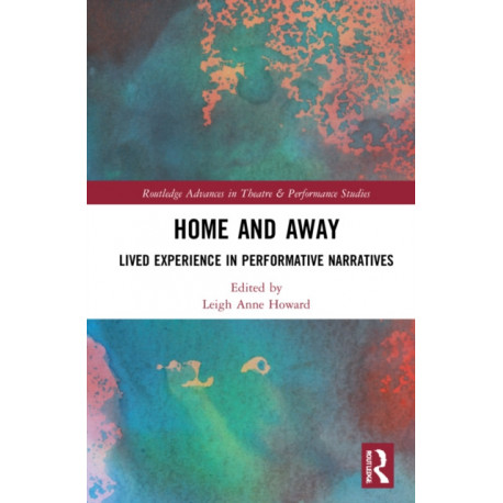 Home and Away: Lived Experience in Performative Narratives