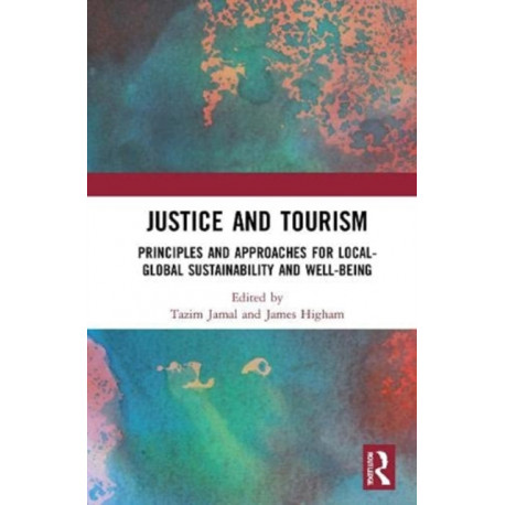 Justice and Tourism: Principles and Approaches for Local-Global Sustainability and Well-Being