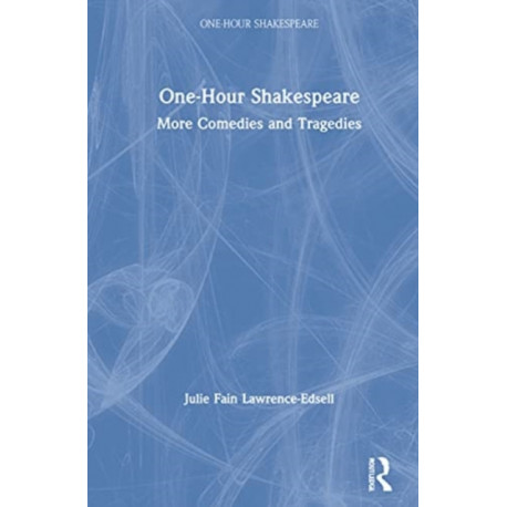 One-Hour Shakespeare: More Comedies and Tragedies