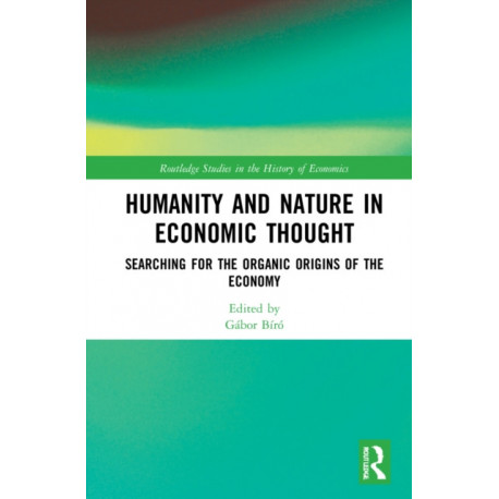 Humanity and Nature in Economic Thought: Searching for the Organic Origins of the Economy