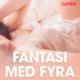 Fantasi med fyra - erotiska noveller