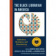The Black Librarian in America: Reflections, Resistance, and Reawakening