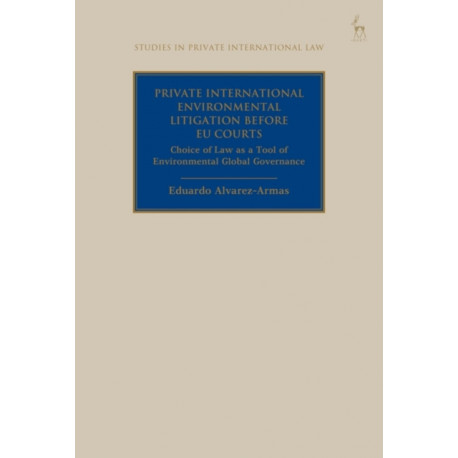 Private International Environmental Litigation before EU Courts: Choice of Law as a Tool of Environmental Global Governance