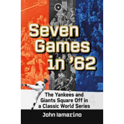 Seven Games in '62: The Yankees and Giants Square Off in a Classic World Series