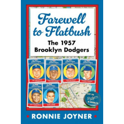 Farewell to Flatbush: The 1957 Brooklyn Dodgers