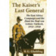 The Kaiser's Last General: The East Africa Campaign and the Hunt for Paul von Lettow-Vorbeck, 1914-1918