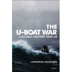 The U-Boat War: A Global History 1939–45