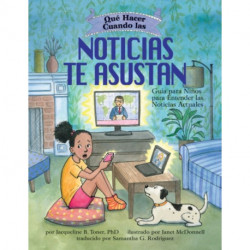 Que hacer cuando las noticias te asustan (What to Do When the News Scares You): Guia para ninos para entender las noticias actuales