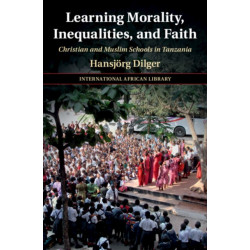 Learning Morality, Inequalities, and Faith: Christian and Muslim Schools in Tanzania