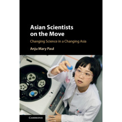 Asian Scientists on the Move: Changing Science in a Changing Asia