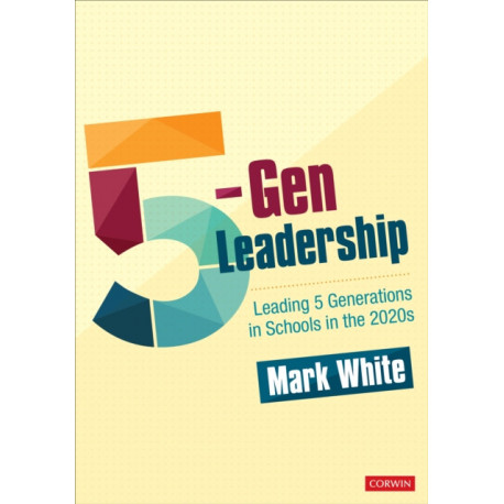5-Gen Leadership: Leading 5 Generations in Schools in the 2020s
