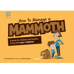 How to Manage a Mammoth: A book for children and families living with Type 1 diabetes