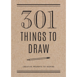 301 Things to Draw - Second Edition: Creative Prompts to Inspire