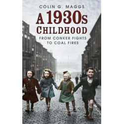 A 1930s Childhood: From Conker Fights to Coal Fires