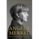 Angela Merkel: Europe's Most Influential Leader [Expanded and Updated Edition]