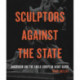 Sculptors Against the State: Anarchism and the Anglo-European Avant-Garde