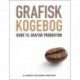 Grafisk kogebog: guide til grafisk produktion