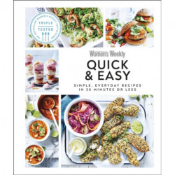 Australian Women's Weekly Quick & Easy: Simple, Everyday Recipes in 30 Minutes or Less