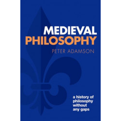 Medieval Philosophy: A history of philosophy without any gaps, Volume 4