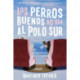 Good Dogs Don't Make It to the South Pole \ Los perros buenos no llegan al Polo: (Spanish edition)
