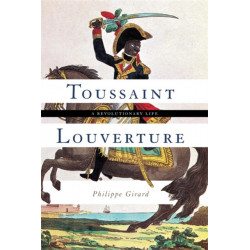 Toussaint Louverture: A Revolutionary Life