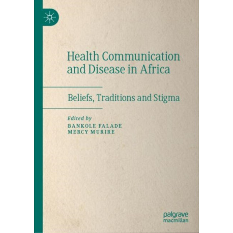 Health Communication and Disease in Africa: Beliefs, Traditions and Stigma