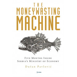 The Moneywasting Machine: Five Months Inside Serbia‘s Ministry of Economy