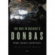 The War in Ukraine’s Donbas: Origins, Contexts, and the Future