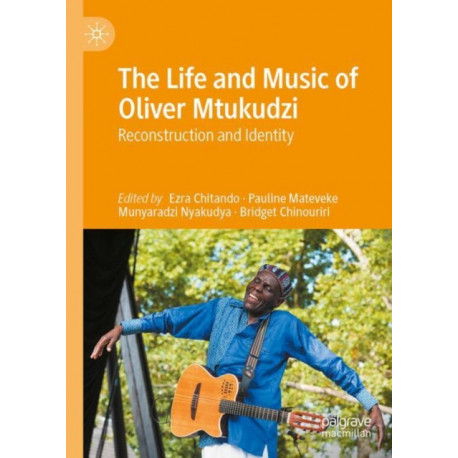 The Life and Music of Oliver Mtukudzi: Reconstruction and Identity