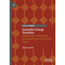 Australia’s Energy Transition: Balancing Competing Demands and Consumer Roles