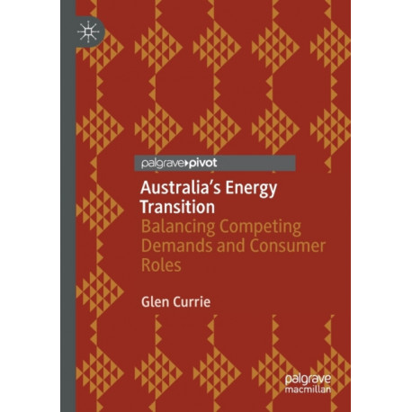 Australia’s Energy Transition: Balancing Competing Demands and Consumer Roles