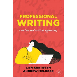 Professional Writing: Creative and Critical Approaches