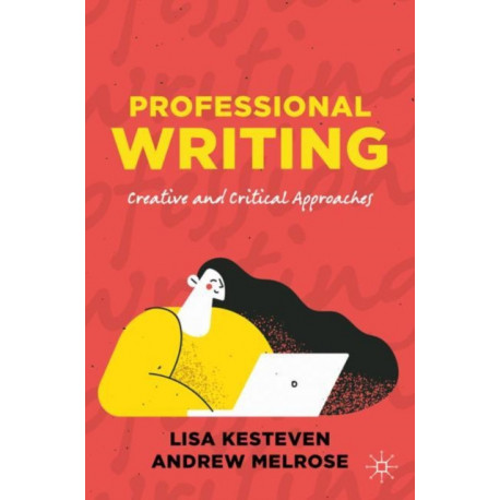 Professional Writing: Creative and Critical Approaches