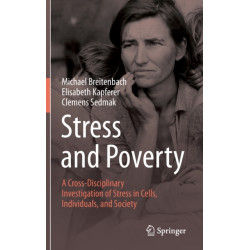 Stress and Poverty: A Cross-Disciplinary Investigation of Stress in Cells, Individuals, and Society