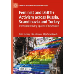Feminist and LGBTI+ Activism across Russia, Scandinavia and Turkey: Transnationalizing Spaces of Resistance