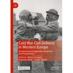 Cold War Civil Defence in Western Europe: Sociotechnical Imaginaries of Survival and Preparedness