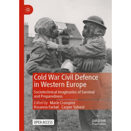 Cold War Civil Defence in Western Europe: Sociotechnical Imaginaries of Survival and Preparedness