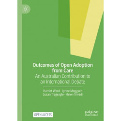 Outcomes of Open Adoption from Care: An Australian Contribution to an International Debate