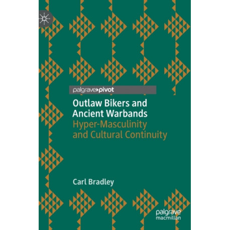 Outlaw Bikers and Ancient Warbands: Hyper-Masculinity and Cultural Continuity
