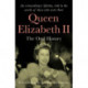 Queen Elizabeth II: The Oral History: an extraordinary lifetime, told in the words of those who were there