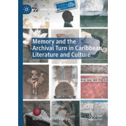 Memory and the Archival Turn in Caribbean Literature and Culture